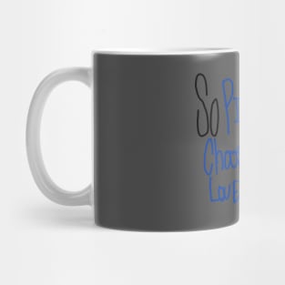 so pick me, choose me, love me Mug